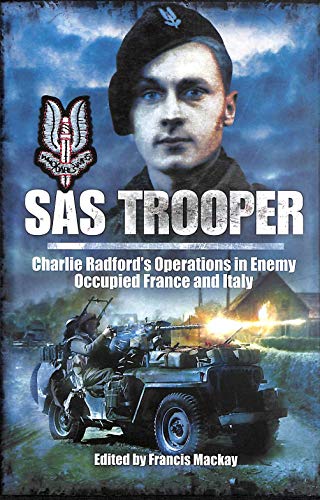 Stock image for SAS Trooper: Charlie Radford  s Operations in Enemy-Occupied France and Italy for sale by Books From California