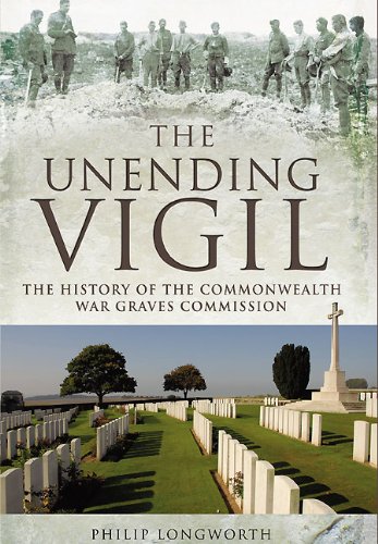 Beispielbild fr The Unending Vigil: A History of Commonwealth War Graves Commission zum Verkauf von WorldofBooks