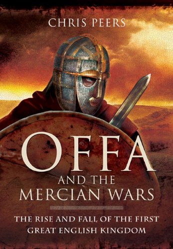 Beispielbild fr Offa and the Mercian Wars: The Rise and Fall of the First Great English Kingdom zum Verkauf von WorldofBooks