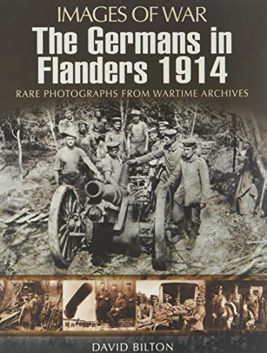 Beispielbild fr Images of War The Germans in Flanders 1914 Rare Photographs from Wartime Archives zum Verkauf von Chequamegon Books