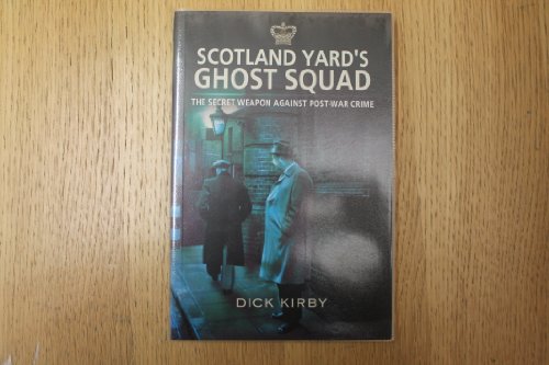 Stock image for Scotland Yard's Ghost Squad: The Secret Weapon Against Post-War Crime for sale by WorldofBooks
