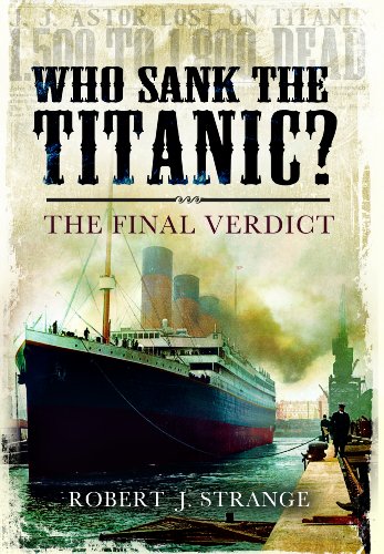 Stock image for Who Sank the Titanic?: The Final Verdict for sale by SecondSale
