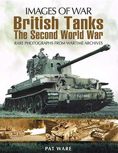 Beispielbild fr British Tanks: The Second World War (Images of War) zum Verkauf von Red-books ( Member of P.B.F.A. )