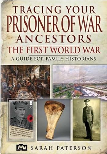 Stock image for Tracing Your Prisoner of War Ancestors: The First World War (Family History (Pen & Sword)): The First World War, A Guide for Family Historians for sale by WorldofBooks