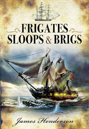 Beispielbild fr Frigates, Sloops & Brigs: An Account of the Lesser Warships of the Wars from 1793 to 1815 zum Verkauf von WorldofBooks