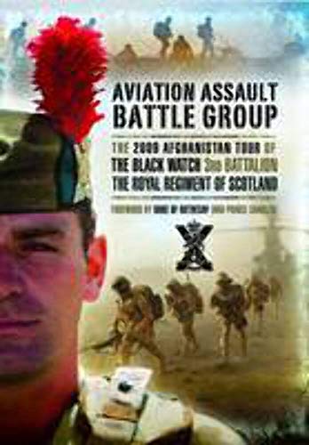 Beispielbild fr Aviation Assault Battlegroup in Afghanistan : The 2009 Tour of the Black Watch, 3rd Battalion, the Royal Regiment of Scotland zum Verkauf von Better World Books