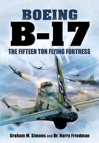 Stock image for B-17 - The Fifteen Ton Flying Fortress for sale by Goldstone Books