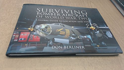 Stock image for Surviving Bomber Aircraft of World War Two: A Global Guide to Location & Types for sale by Powell's Bookstores Chicago, ABAA