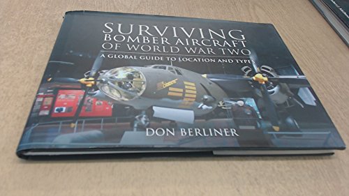 Stock image for Surviving Bomber Aircraft of World War Two: A Global Guide to Location and Types for sale by WorldofBooks