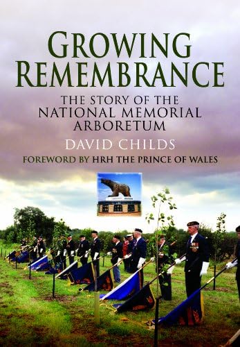 Beispielbild fr Growing Remembrance: The Story of the National Memorial Arboretum zum Verkauf von WorldofBooks