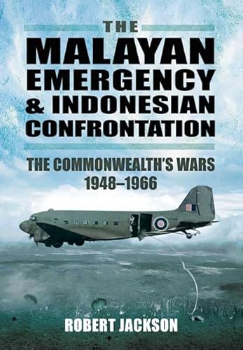 Beispielbild fr Malayan Emergency and Indonesian Confrontation: The Commonwealth's Wars 1948-1966 zum Verkauf von WorldofBooks