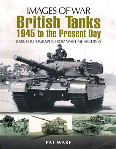 Stock image for British Tanks: 1945 to the Present Day (Images of War) for sale by HPB-Red