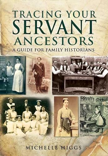 Beispielbild fr Tracing Your Servant Ancestors (Tracing Your Ancestors): A Guide for Family Historians (Family History From Pen & Sword) zum Verkauf von WorldofBooks