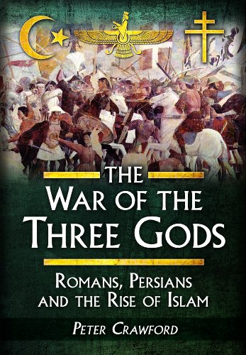 Beispielbild fr The War of the Three Gods: Romans, Persians and the Rise of Islam zum Verkauf von WorldofBooks