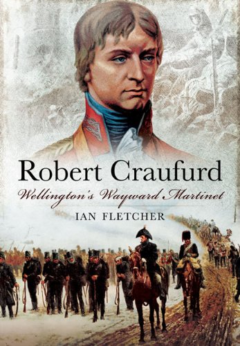Robert Craufurd: Wellingtonâ€™s Wayward Martinet (9781848846166) by Fletcher, Ian