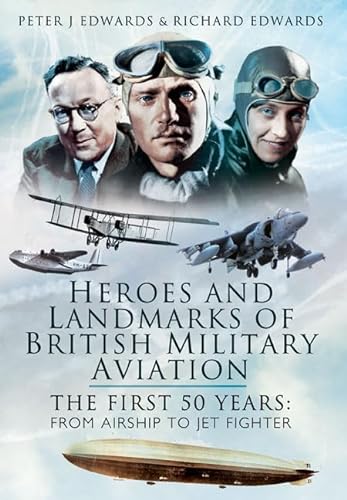 Beispielbild fr Heroes and Landmarks of British Aviation: From Airships to the Jet Age zum Verkauf von WorldofBooks