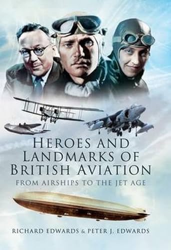 9781848846456: Heroes and Landmarks of British Aviation: From Airships to the Jet Age