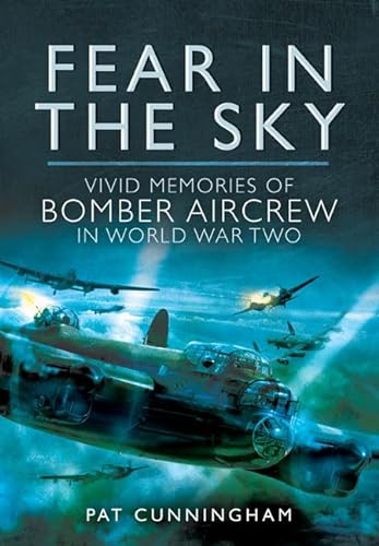Stock image for The Fear in the Sky : Vivid Memories of Bomber Aircrew in World War Two for sale by Better World Books