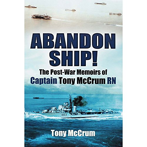 Imagen de archivo de Abandon Ship!: The Post-War Memoirs of Captain Tony McCrum RN a la venta por WorldofBooks