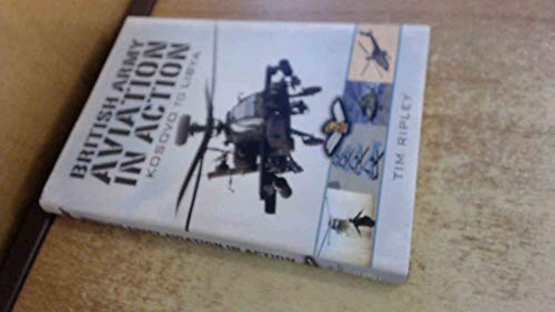 Stock image for British Army Aviation in Action: Kosovo to Helmand for sale by Books From California