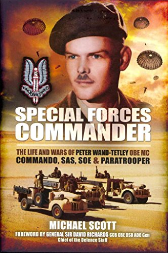 Special Forces Commander: The Life and Wars of Peter Wand-Tetley MC Commando, SAS, SOE and Paratrooper (9781848846739) by Scott, Michael