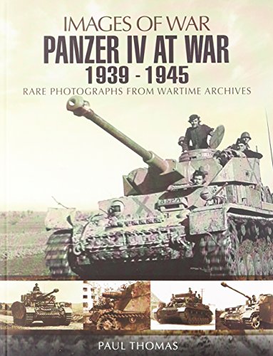 Panzer IV at War: 1939â€“1945 (Images of War) (9781848846814) by Thomas, Paul
