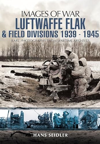 Beispielbild fr LUFTWAFFE FLAK AND FIELD DIVISIONS 1939-1945 (Images of War) zum Verkauf von Books From California