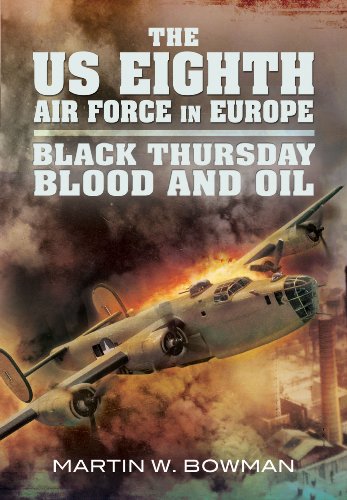 Beispielbild fr The US Eighth Air Force in Europe: Volume 2 - Black Thursday Blood and Oil zum Verkauf von BooksRun