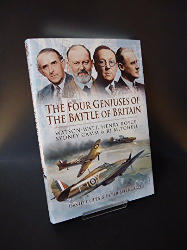 Imagen de archivo de The Four Geniuses of the Battle of Britain: Watson-Watt, Henry Royce, Sydney Camm and RJ Mitchell a la venta por Irish Booksellers