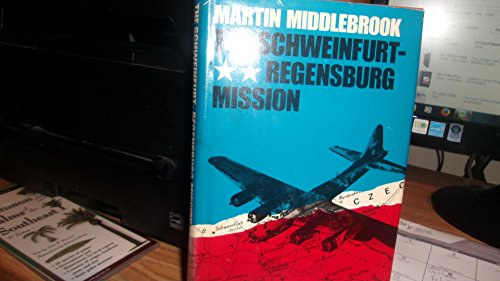 9781848847606: The Schweinfurt-Regensburg Mission: The American Raids on 17 August 1943
