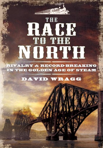 9781848847729: The Race to the North: Rivalry and Record-Breaking in the Golden Age of Steam