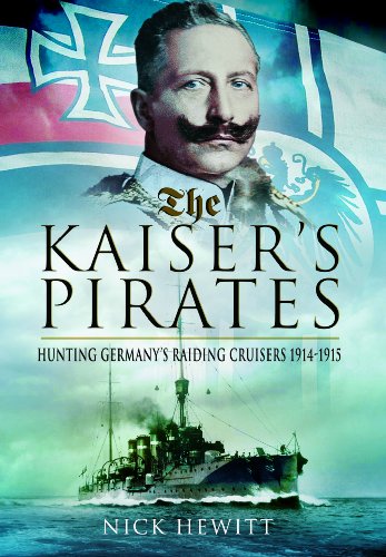 9781848847736: Kaiser's Pirates: Hunting Germany's Raiding Cruisers 1914-1915