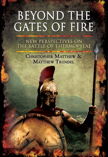 Beyond the Gates of Fire: New Perspectives on the Battle of Thermopylae (9781848847910) by Matthew, Christopher; Trundel, Matthew