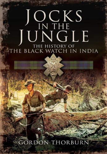 9781848847927: Jocks in the Jungle: The Black Watch and Cameronians as Chindits: The Second Battalion of the 42nd Royal Highland Regiment, the Black Watch, and the ... Cameronians (Scottish Rifles) as Chindits.