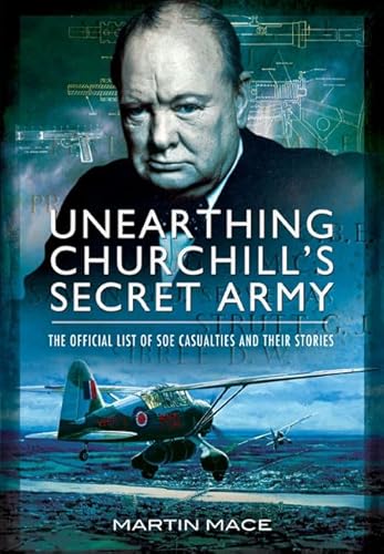 Beispielbild fr Unearthing Churchill's Secret Army: The Official List of SOE Casualties and Their Stories zum Verkauf von WorldofBooks