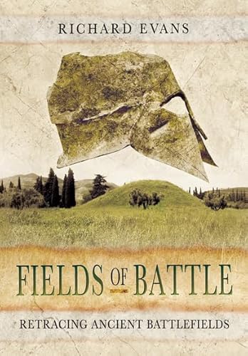 FIELDS OF BATTLE : Retracing Ancient Battlefields