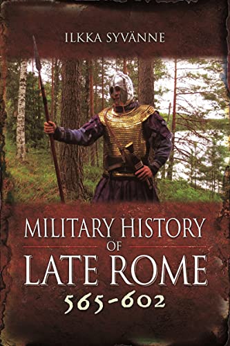 9781848848528: Military History of Late Rome 565–602
