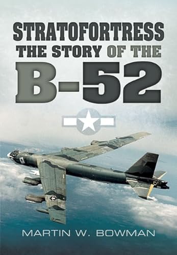 Stratofortress: The Story of the B-52 (Pen and Sword Large Format Aviation Books) (9781848848603) by Bowman, Martin W