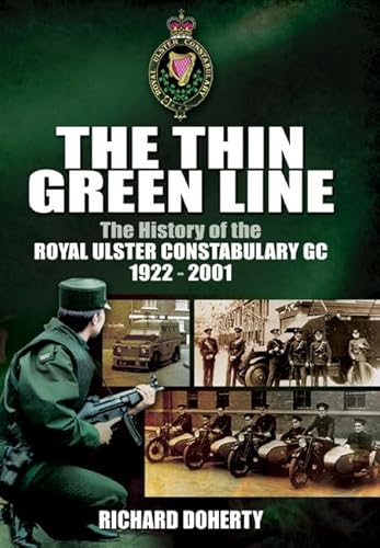 Stock image for The Thin Green Line: The History of the Royal Ulster Constabulary GC 1922-2001 for sale by WorldofBooks