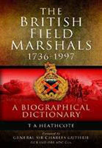 Beispielbild fr The British Field Marshalls 1736-1997: A Biographical Dictionary zum Verkauf von WorldofBooks