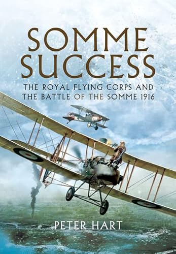 Imagen de archivo de Somme Success: The Royal Flying Corps and the Battle of The Somme 1916 a la venta por SecondSale