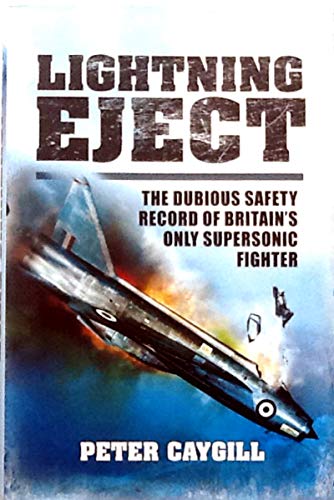 Beispielbild fr Lightning Eject: The Dubious Safety Record of Britain's Only Supersonic Fighter zum Verkauf von WorldofBooks