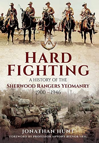 9781848848917: Hard Fighting: A History of the Sherwood Rangers Yeomanry 1900 - 1946