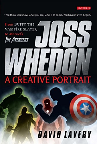 Beispielbild fr Joss Whedon, A Creative Portrait: From Buffy the Vampire Slayer to Marvel's The Avengers zum Verkauf von SecondSale