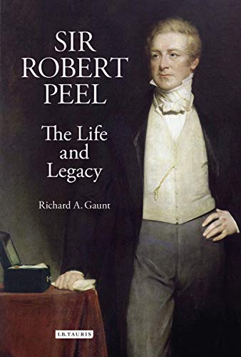 Stock image for Sir Robert Peel: The Life and Legacy (Library of Victorian Studies): v. 2 for sale by WorldofBooks