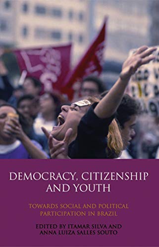 Stock image for Democracy, Citizenship and Youth: Towards Social and Political Participation in Brazil (International Library of Political Studies) for sale by medimops