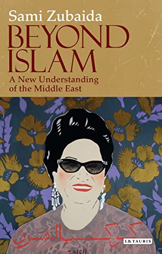 9781848850699: Beyond Islam: A New Understanding of the Middle East