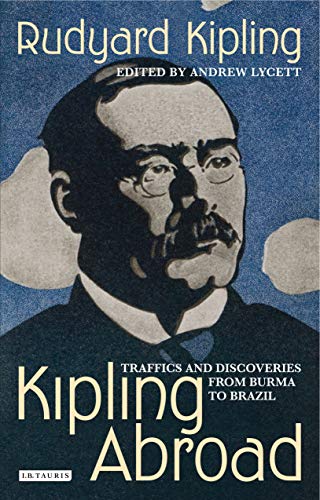 Beispielbild fr Kipling Abroad: Traffics and Discoveries from Burma to Brazil zum Verkauf von WorldofBooks
