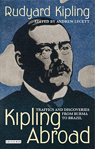 Imagen de archivo de Kipling Abroad: Traffics and Discoveries from Burma to Brazil a la venta por WorldofBooks