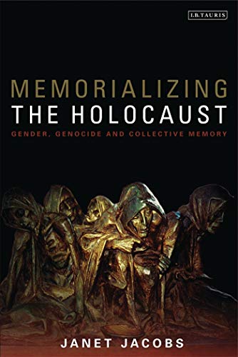 9781848851030: Memorializing the Holocaust: Gender, Genocide and Collective Memory